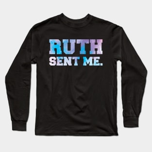 Ruth Sent Me Long Sleeve T-Shirt